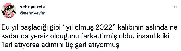 Yılın 2022 olması hiçbir şey değiştirmiyor maalesef...