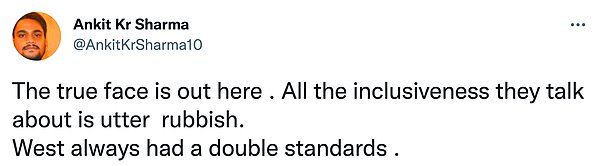 "Gerçek yüz burada. Bahsettikleri kapsayıcılık tamamen saçmalık. Batı'da her zaman çifte standart olmuştur."
