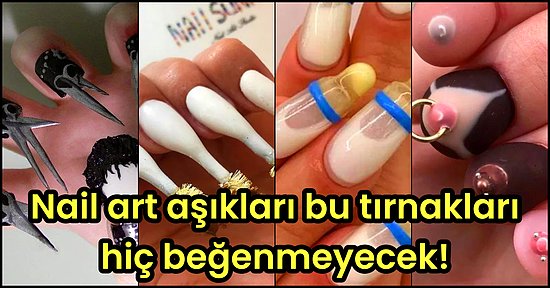 Protez Tırnak ve Nail Art Çılgınlarının Aşırı Tadını Kaçıracak Birbirinden Kötü 18 Nail Art