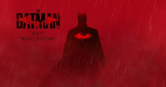 Size Hem Görsel Hem de İşitsel Bir Şölen Yaşatacak Yeni Batman Filminin Soundtrackleri