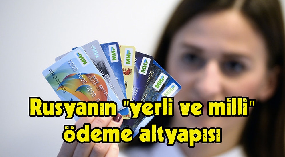 Visa ve Mastercard'ın Yaptırım Uyguladığı Rusya'nın 'Dünya' ve 'Barış' Anlamındaki Kendi Ödeme Altyapısı: Mir