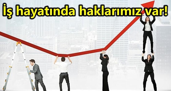 Kadınız Haklıyız! İş Hayatındaki Haklarınızı Biliyor Musunuz?