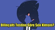 Bilinçaltı Testine Göre Sen Kimsin?