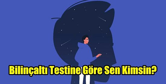 Bilinçaltı Testine Göre Sen Kimsin?