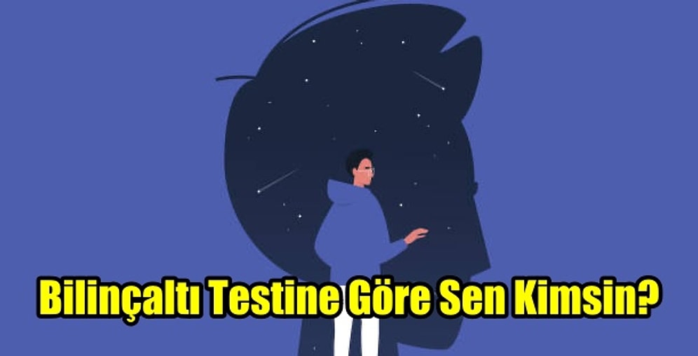Bilinçaltı Testine Göre Sen Kimsin?