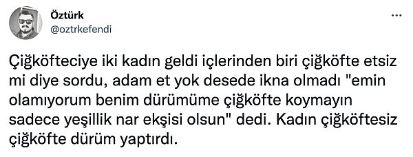 4. Yeşillik ve nar ekşisi için çiğköfteciye gitme fikri...