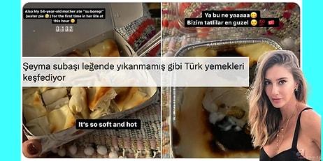 Yurda Turist Gibi Dönen Şeyma Subaşı'nın Su Böreğine 'Water Pie' Demesi Goygoycuların Diline Düştü