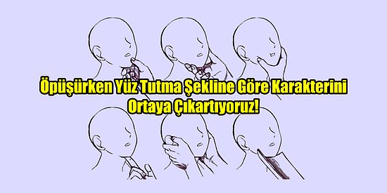 Öpüşürken Yüz Tutma Şekline Göre Karakterini Ortaya Çıkartıyoruz!