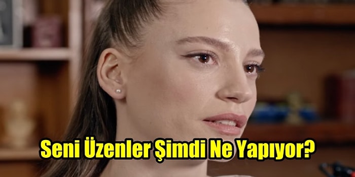 Seni Üzenler Şimdi Ne Yapıyor?