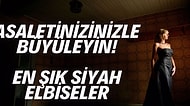 Çevrenizdekileri Asaletinizle Büyülemenizi Sağlayacak Siyah Elbiseler