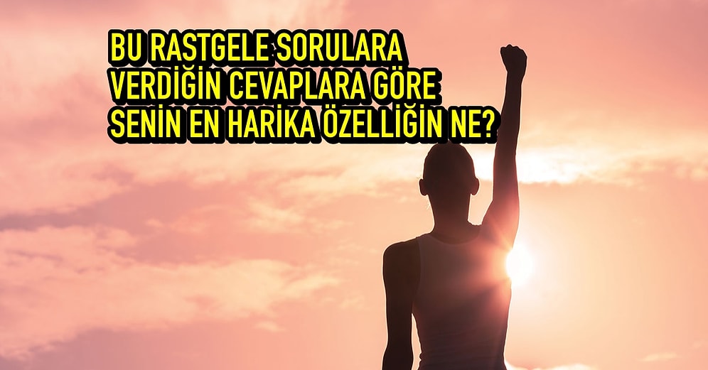 Gençler Buraya! Senin En Harika Özelliğin Ne?