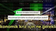Türkiye'de Kriz Var mı? Yok mu?