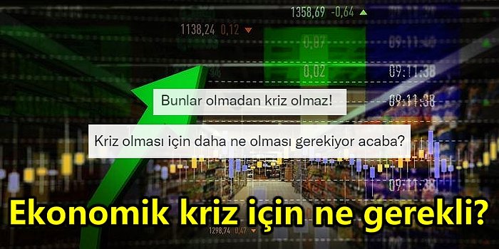 Türkiye'de Kriz Var mı? Yok mu?