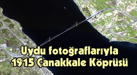 🛰 1915 Çanakkale Köprüsü Türkiye'nin GÖKTÜRK-1 Uydusu Tarafından Görüntülendi!