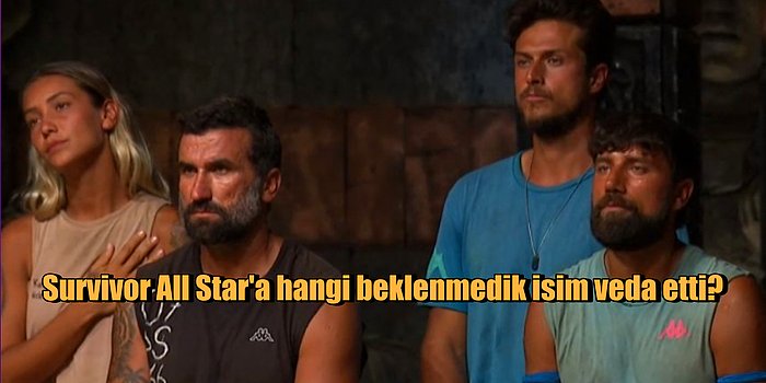 Birleşme Partisinin Gerçekleştiği Survivor 2022'de Güçlü Görülen Hangi İsim Elendi?