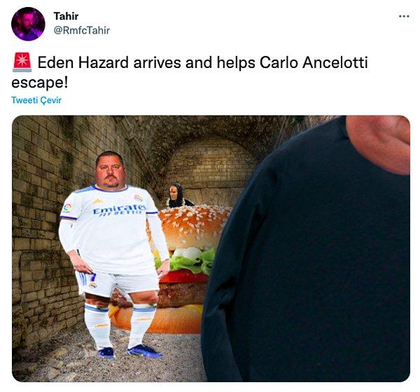 12. "Eden Hazard gelir ve Carlo Ancelotti'nin kaçmasına yardım eder!"