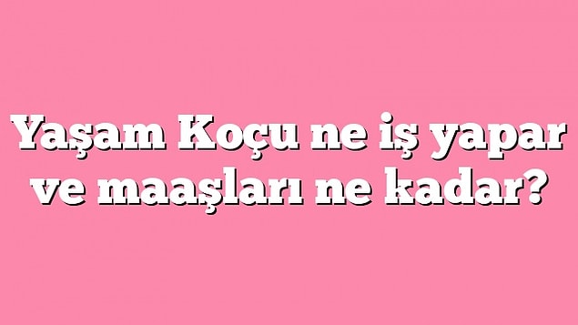 4. Yaşam koçluğu.