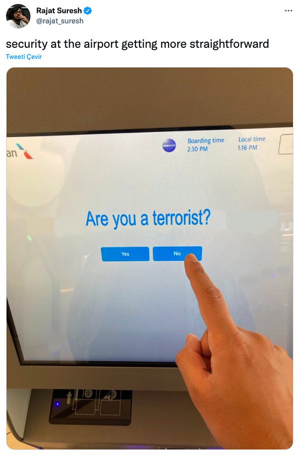 5. "Havaalanındaki güvenlikler hiç bu kadar dürüst olmamıştı."
