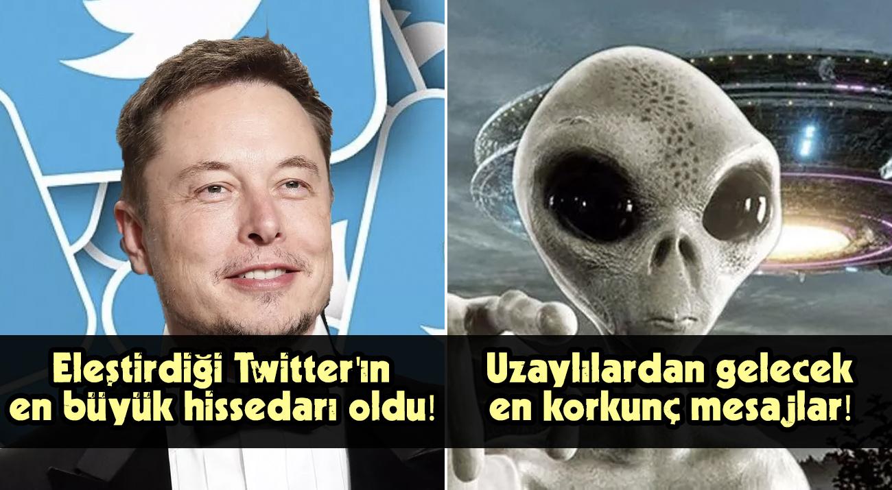 Twitter'ın Hissedarı Olan Elon Musk'tan Uzaylılardan Gelecek Korkunç Mesajlara Günün Teknolojik Gelişmeleri