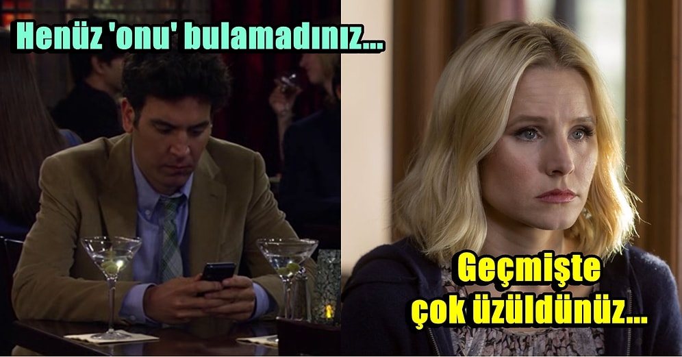 Bekarlık Her Zaman Sultanlık Değil! Aşkı Aramanıza Rağmen Hala Bekar Olmanızın 15 Sebebi