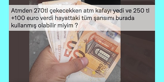 ATM'nin 270 TL Yerine 250 TL ve 100 Euro Verdiği Twitter Kullanıcısı Viral Oldu
