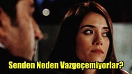 Senden Neden Vazgeçemiyorlar?