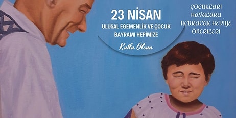 23 Nisanda Çocuklarınızın Kendini Özel Hissetmesini Sağlayacak En Güzel Hediyeler