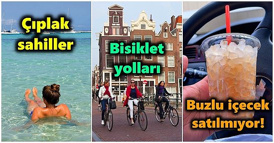 Avrupa'da Yaşayanlar İçin Gayet Sıradan Olmasına Rağmen Turistleri Dumur Eden 17 Kültür Şoku