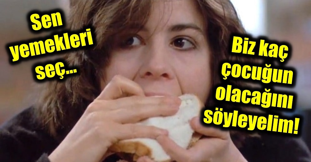 Seçtiğin Yemeklere Göre Kaç Çocuğun Olacağını Söylüyoruz!