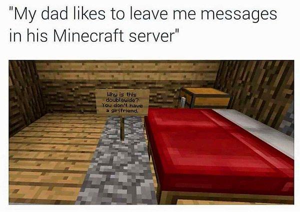 9. "Babam kendi Minecraft sunucusunda bana mesaj bırakmayı seviyor."