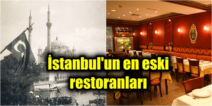 Bu Restoranların Hepsinde Tarih Var! İstanbul'un En Eski ve Hala Faaliyet Gösteren Tarihi 9 Restoranı