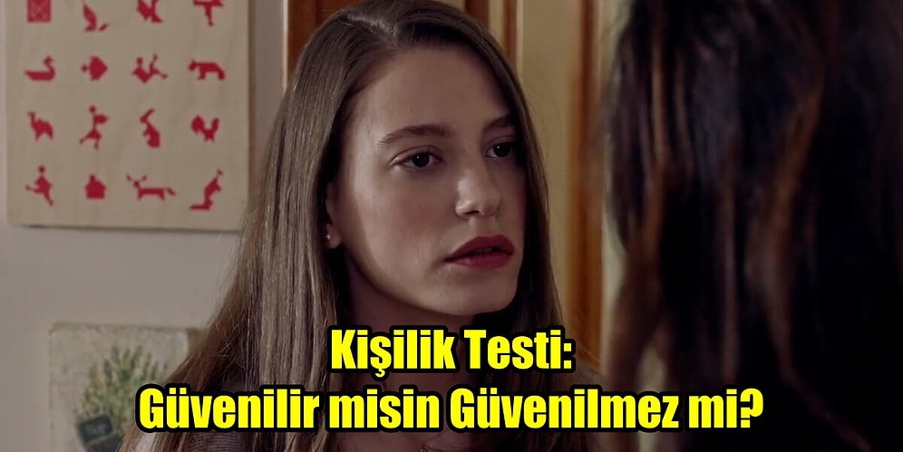 Kişilik Testi: Güvenilir misin Güvenilmez mi?