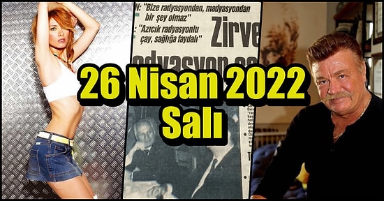 Saatli Maarif Takvimi Ayağınıza Geldi! Tarihte Bugün Ne Oldu: 26 Nisan