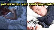 Kimine Göre 10 Kimine Göre 2 Saat: Peki Yetişkinler İçin İdeal Uyku Süresi Ne Kadar?