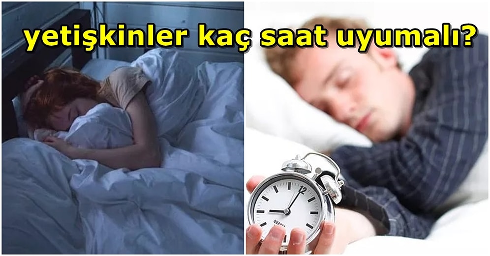 Kimine Göre 10 Kimine Göre 2 Saat: Peki Yetişkinler İçin İdeal Uyku Süresi Ne Kadar?