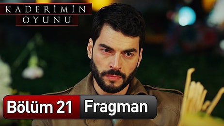 Kaderimin Oyunu 21. Bölüm Fragmanı Yayınlandı!