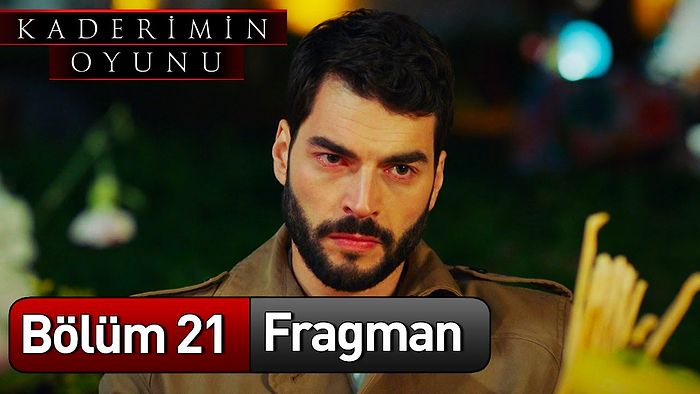 Kaderimin Oyunu 21. Bölüm Fragmanı Yayınlandı!