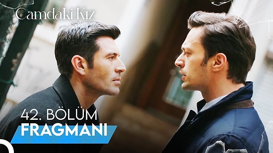 Camdaki Kız 42. Bölüm Fragmanı Yayınlandı! "İki Adam Bir Kadın"