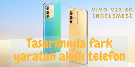 Türkiye'de Bir İlki Gerçekleştiren ve Renk Değiştiren Vivo V23 5G'yi İnceledik! Fiyatı ve Tüm Özellikleri