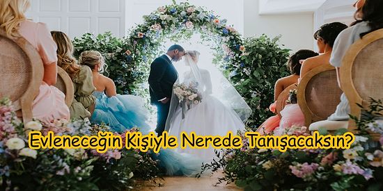 Doğum Saatine ve Tarihine Göre Evleneceğin Kişiyle Nerede Tanışacaksın Söylüyoruz!