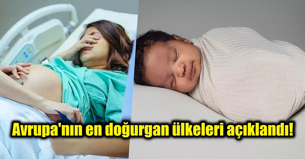 Avrupa'nın En Doğurgan Ülkeleri Belli Oldu, Peki Türkiye Kaçıncı Sırada?