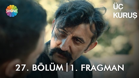 Üç Kuruş 27. Bölüm Fragmanı Yayınlandı! İşte Üç Kuruş Fragman ve Son Bölüm Özeti