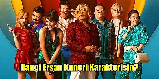 Sen Hangi Erşan Kuneri Karakterisin?