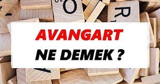 Avangart Ne Demek? TDK Sözlük Anlamı Nedir?