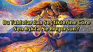 Bu Tablolardan Seçtiklerine Göre Sen Aşkta Ne Arıyorsun?
