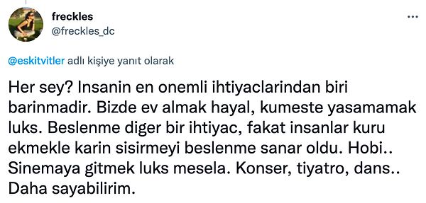 10. Günlük hayata bile zar zor yeterken konser, tiyatro gibi etkinlikler hayal oldu.