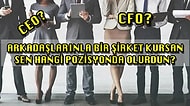 Arkadaşlarınla Bir Şirket Kursan Sen Hangi Pozisyonda Olurdun?