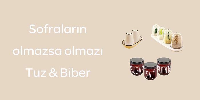 Yemeğinizin Tadını Yerine Getirecek Tuzluk & Biberlikler