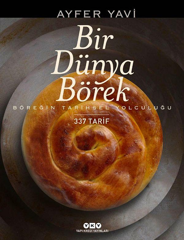 Börek sevdalılarına özel: Ayfer Yavi, "Bir Dünya Börek" adlı böreğin tarihini anlattığı ve tam 337 tarifin olduğu müthiş bir kitap çıkarttı!