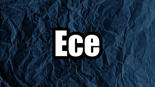 Ece!